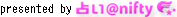 presented by �ꤤ��nifty
